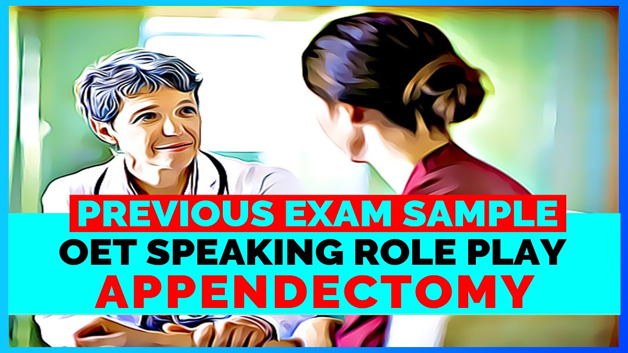OET SPEAKING ROLE PLAY SAMPLE - APPENDECTOMY | MIHIRAA