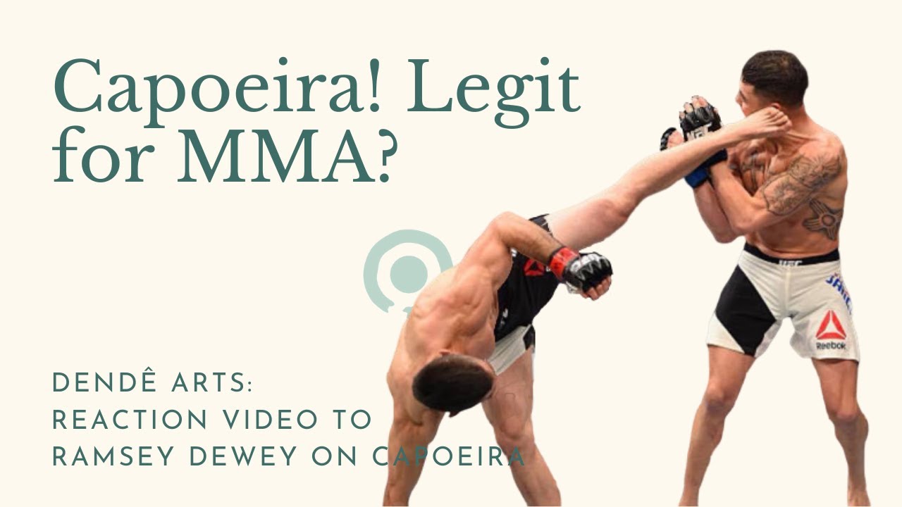 IS CAPOEIRA AN EFFECTIVE MARTIAL ART: Reaction to Ramsey Dewey on Capoeira in MMA