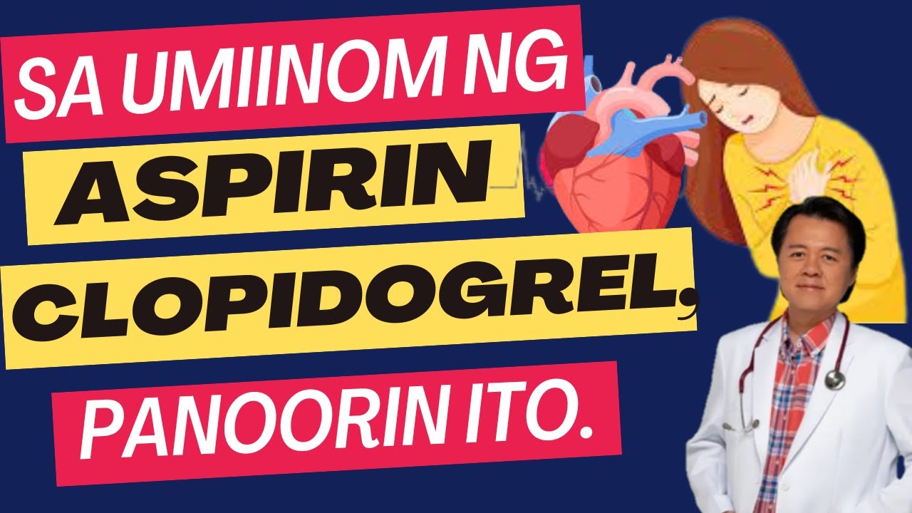 Sa Umiinom ng ASPIRIN, CLOPIDOGREL, Panoorin Ito - By Doc Willie Ong (Internist and Cardiologist)