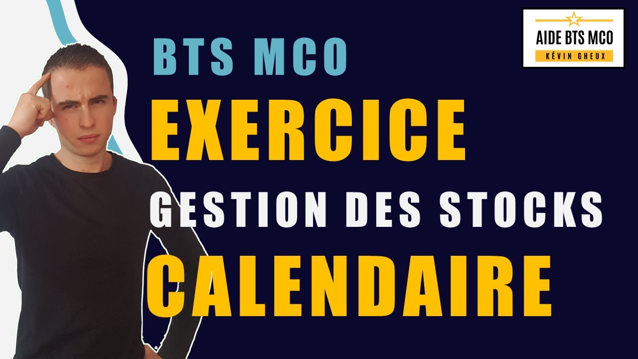 EXERCICE | BTS MCO | Gestion des stocks calendaire | Méthodologie pour réussir sa GESTION