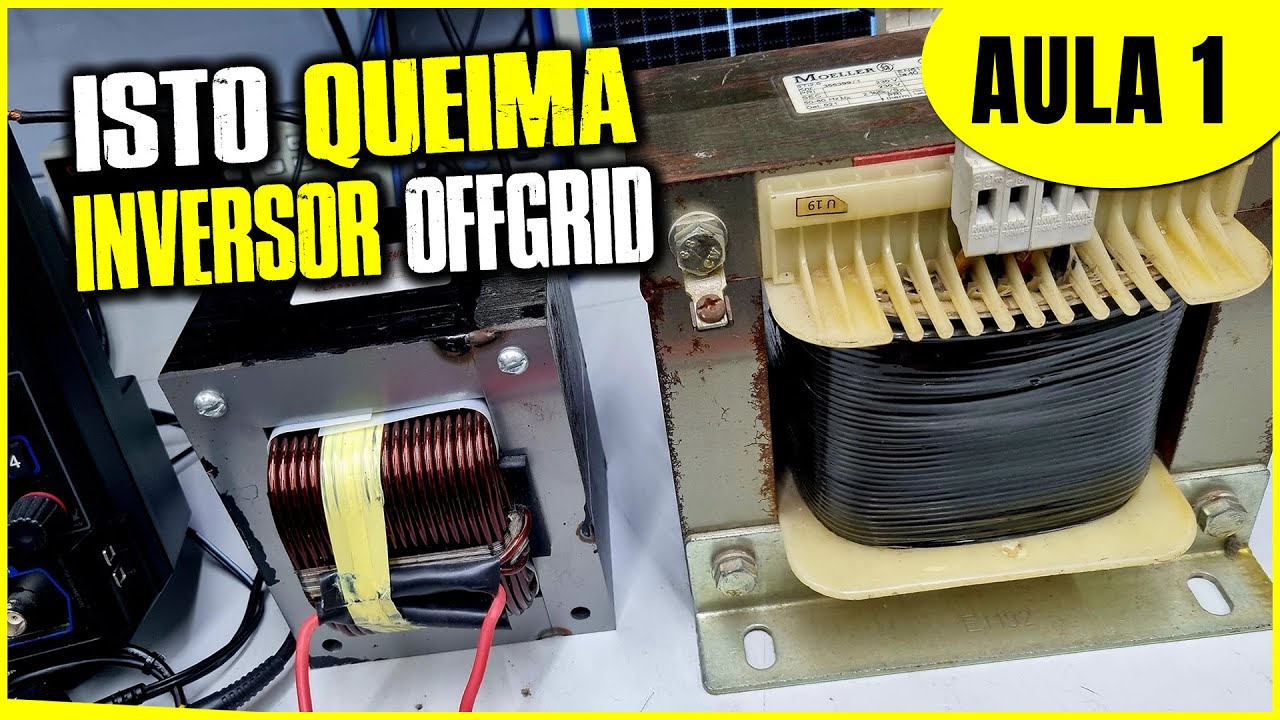 CUIDADO: Transformador no Off Grid PODE queimar Seu INVERSOR | AULA 1 | Eduardo Aquino