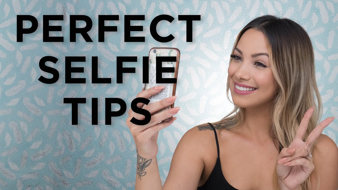 Perfect Selfie Tips!