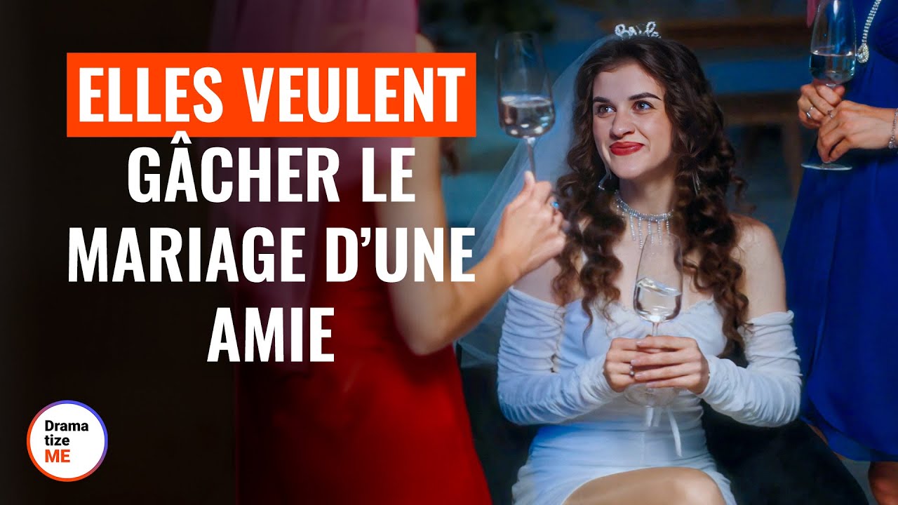 Elles Veulent Gâcher Le Mariage D’Une Amie | @DramatizeMeFrance