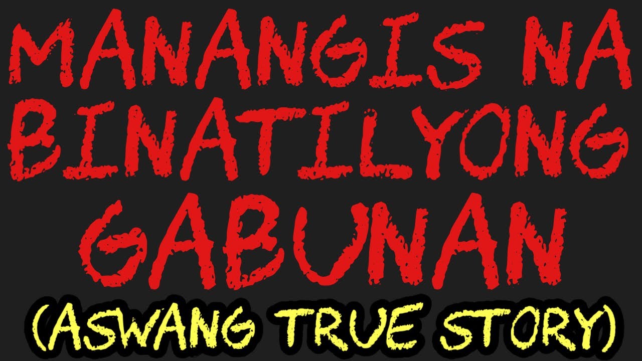 MABANGIS NA BINATILYONG GABUNAN (Aswang True Story)