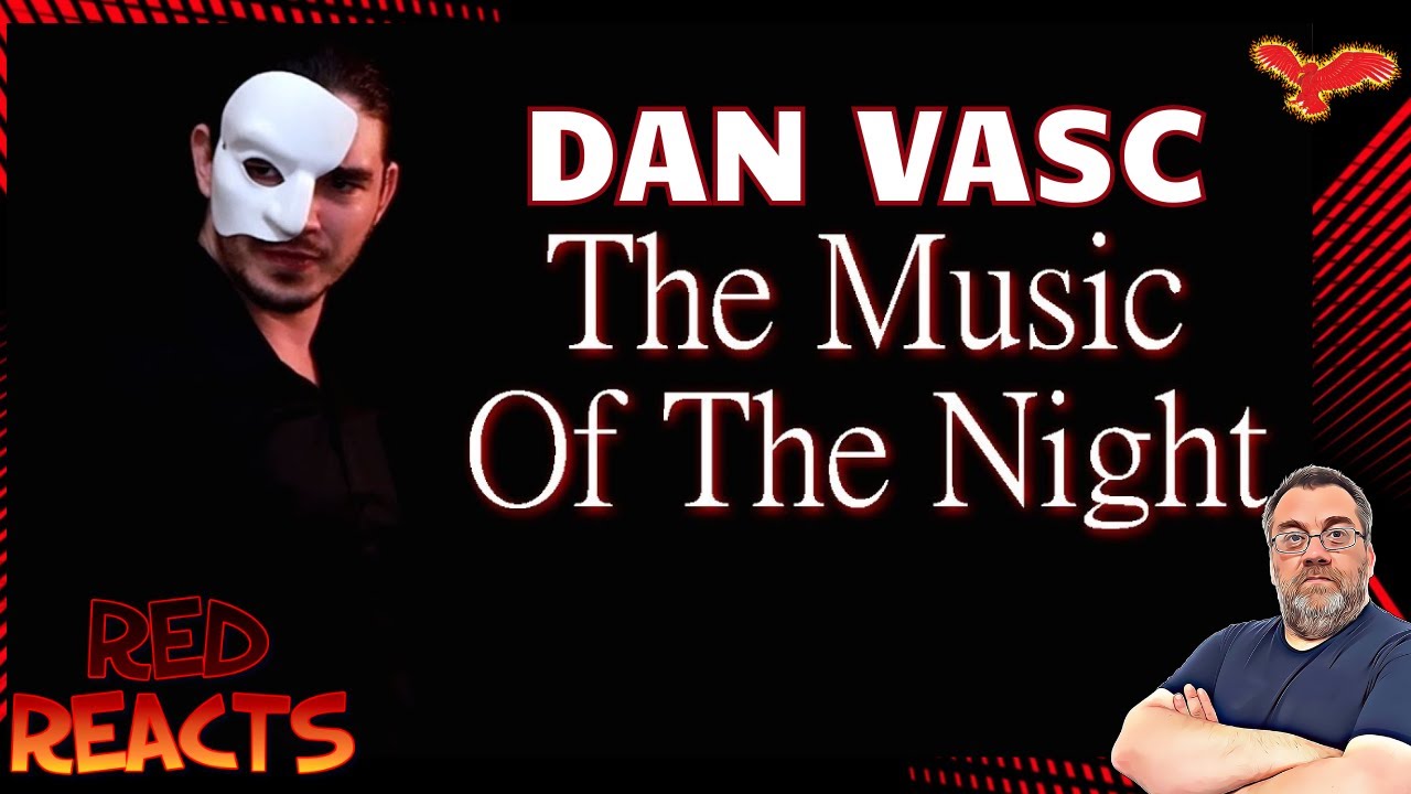 Red Reacts To Dan Vasc | The Music Of The Night (THE PHANTOM OF THE OPERA cover)
