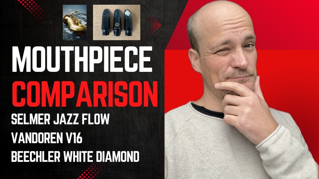 Mouthpiece Comparison: Selmer Jazz Flow, Vandoren V16, Beechler White Diamond