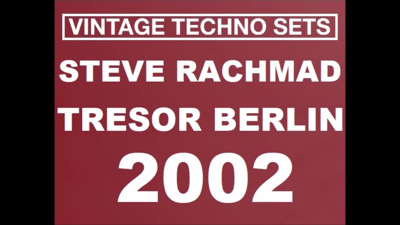 STEVE RACHMAD TRESOR BERLIN 2002
