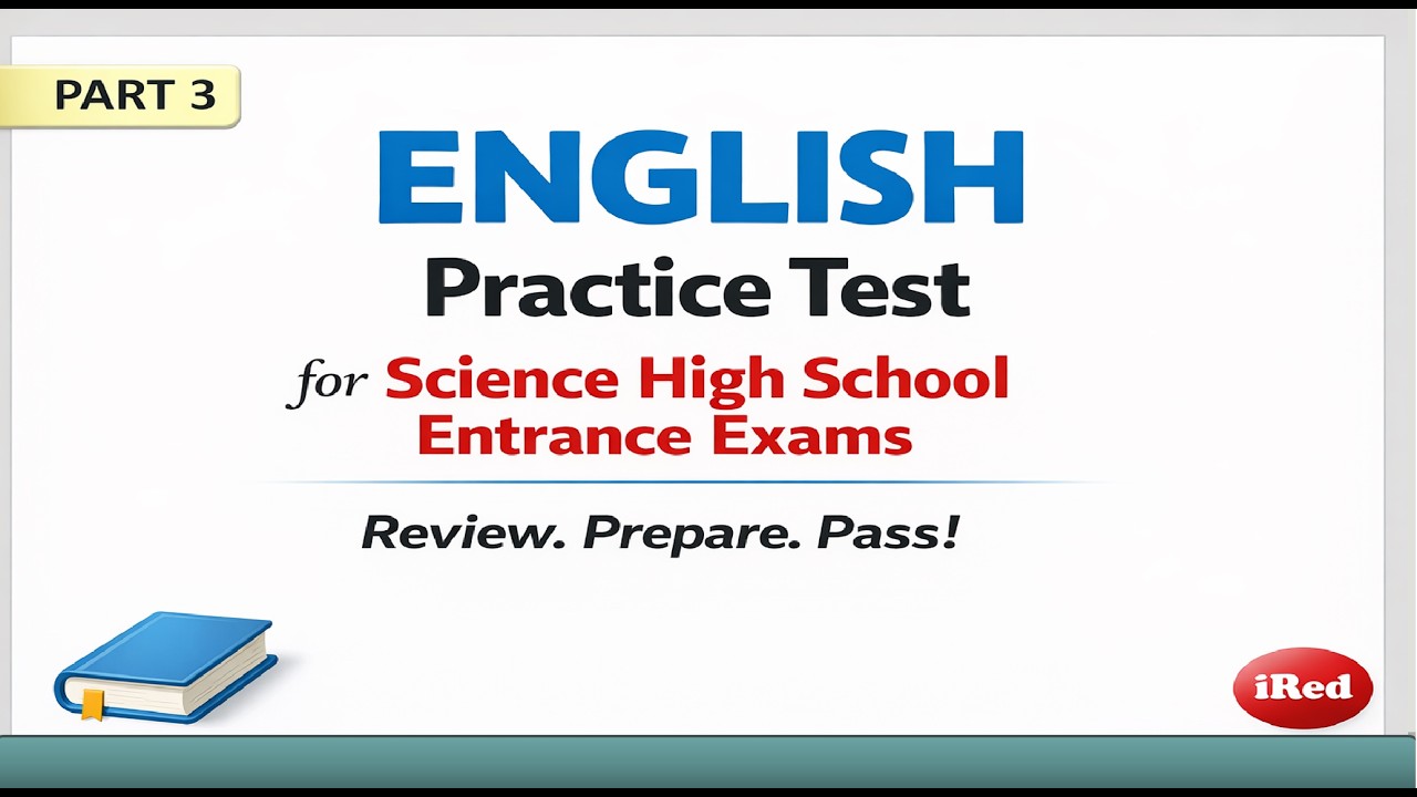 ENGLISH Practice Test PART 3: Science High School Entrance Exam
