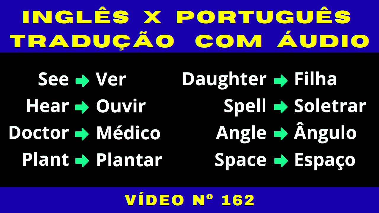 162º - INGLÊS X PORTUGUÊS / Tradução com Áudio em Inglês