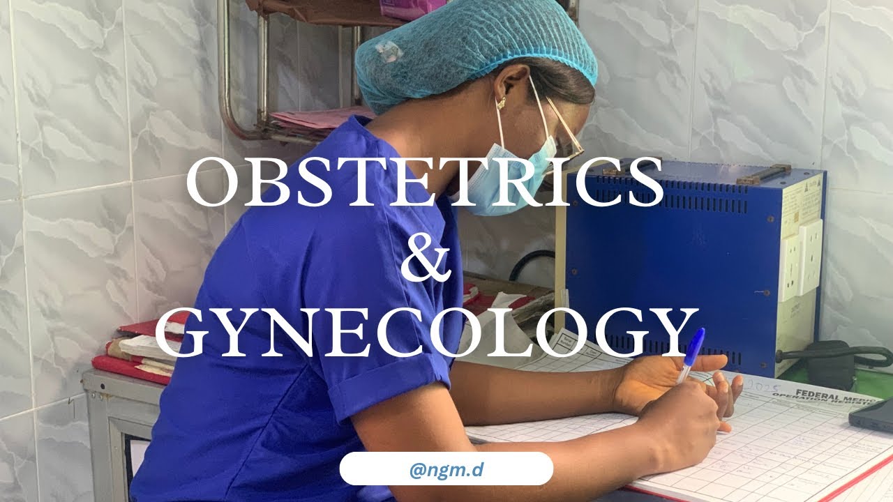 My First 4Weeks in Obstetrics and Gynecology Posting |Housemamship Week 28/52.