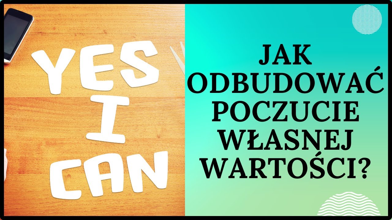 Jak odbudować poczucie własnej wartości?