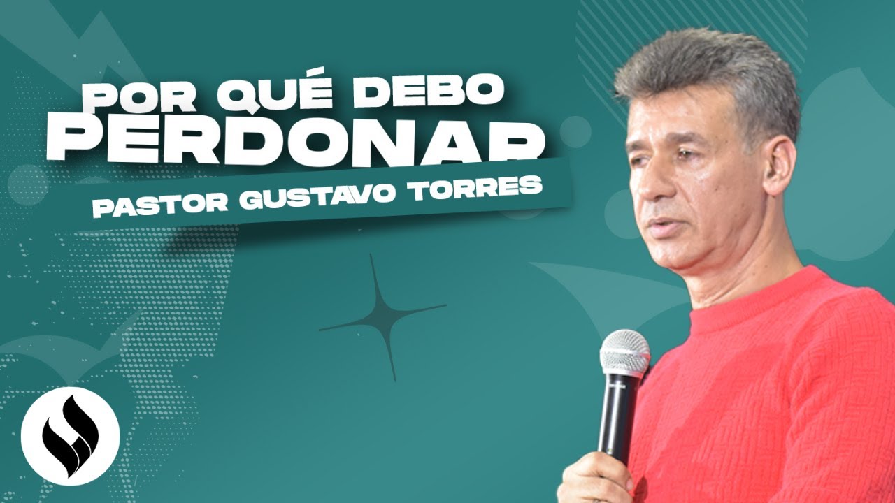 ¿Por Qué Debo Perdonar? | Gustavo Torres