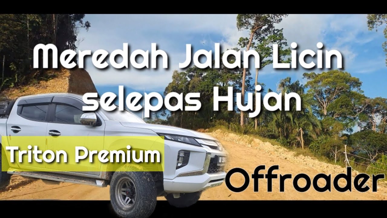 OFFROADER|| MEREDAH JALAN LICIN || MITSHIBUSHI TRITON TETAP MANTAP!