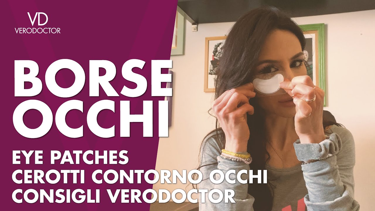 BORSE SOTTO GLI OCCHI, consigli su Eye Patches / Cerotti contorno occhi - VERODOCTOR