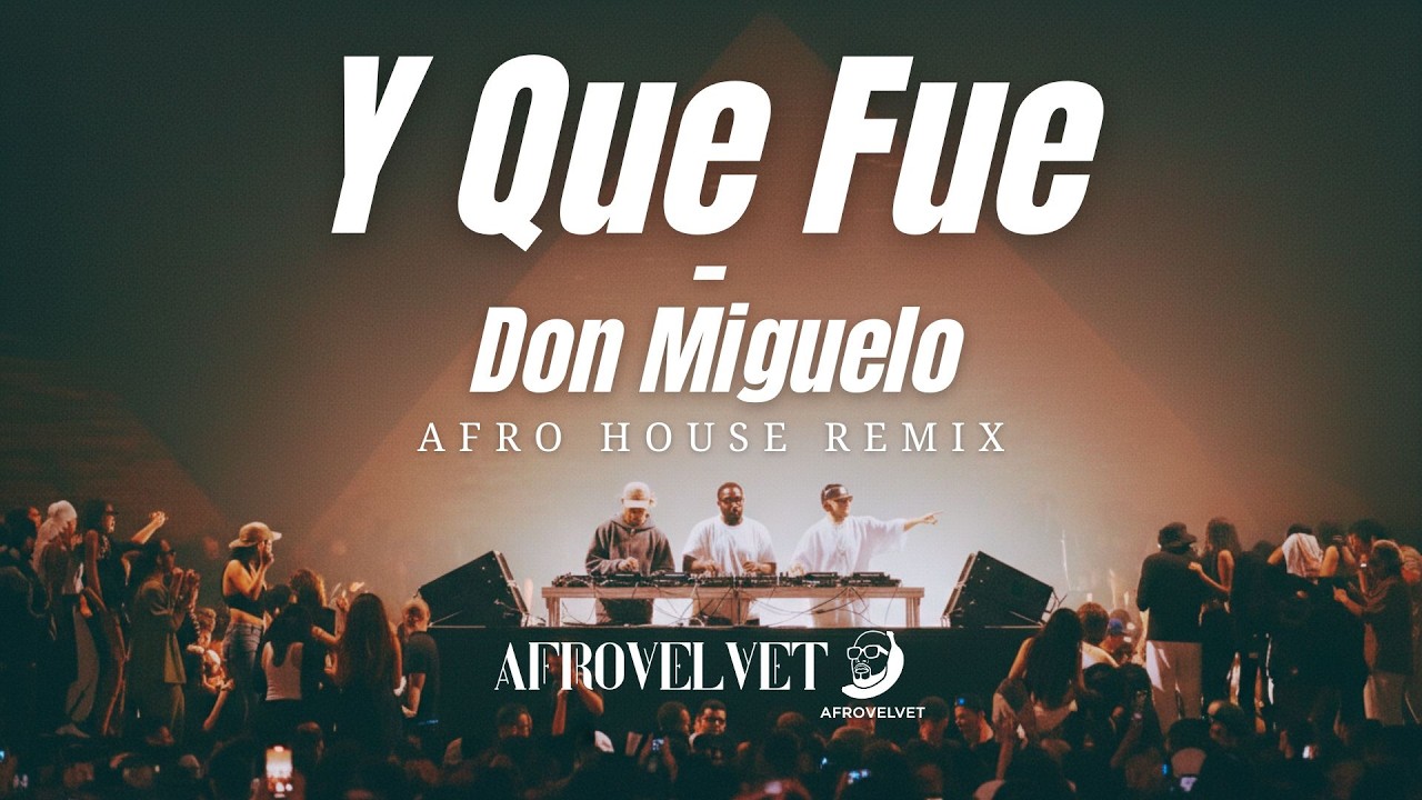 🔥Don Miguelo - Y Que Fue  (Afro House Remix) | Latin x Afro Party Mix