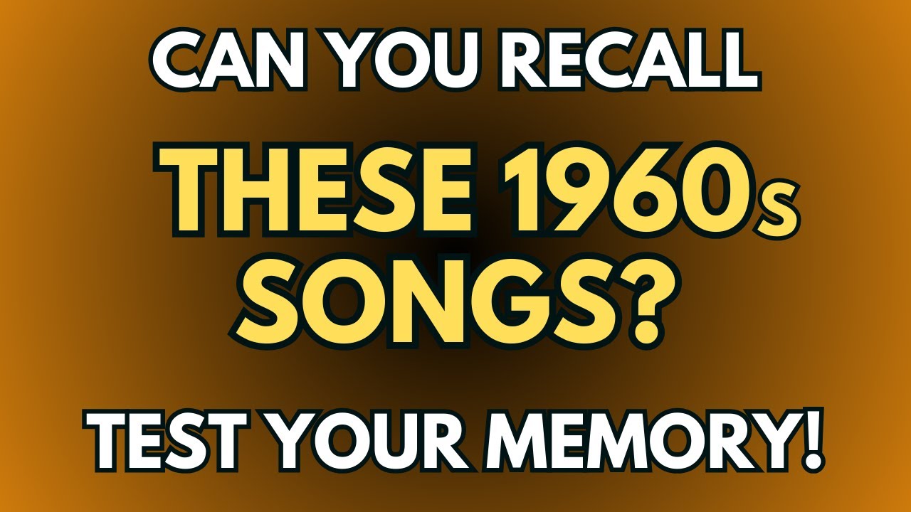 Can You Recall These 1960s Songs?