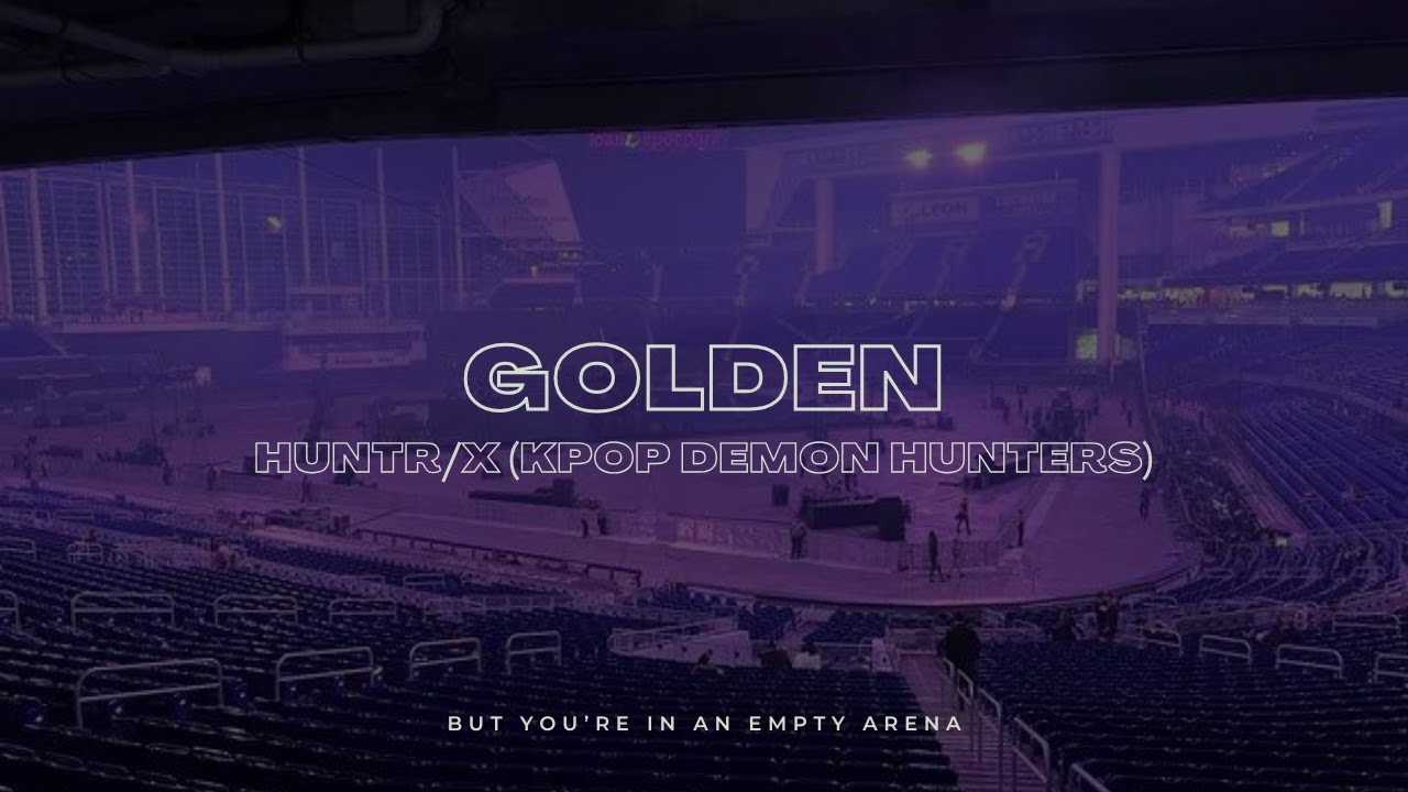 HUNTR/X  - Golden (Kpop Demon Hunters) | 🎧 But you're in an empty arena