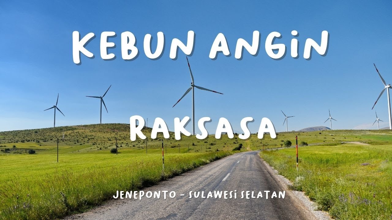 Mengunjungi PLTB TOLO Jeneponto Sulawesi Selatan, Terbesar Kedua di Indonesia!