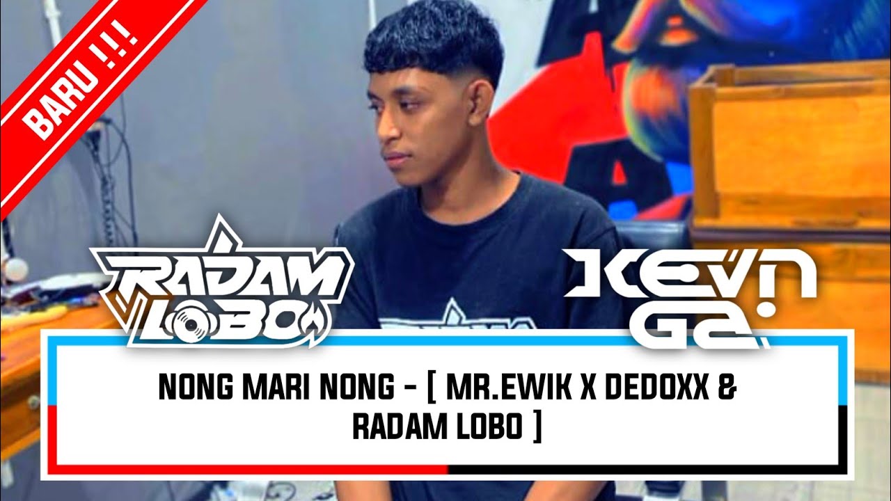 NONG MARI NONG - [ MR.EWIK X DEDOXX & RADAM LOBO ]