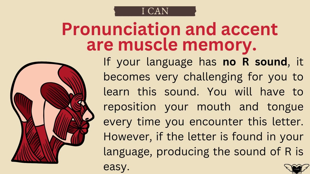 Pronunciation and accent are muscle memory.