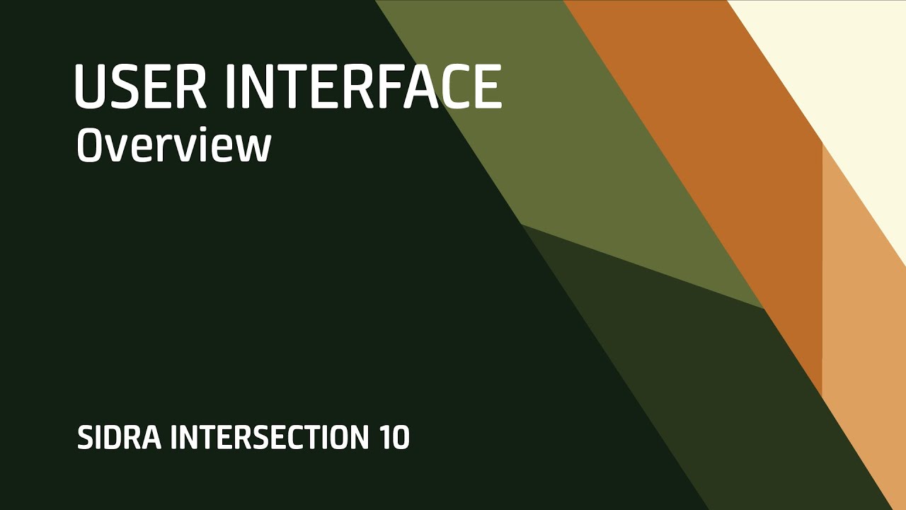 SIDRA INTERSECTION 10: User Interface Overview & Navigation Guide