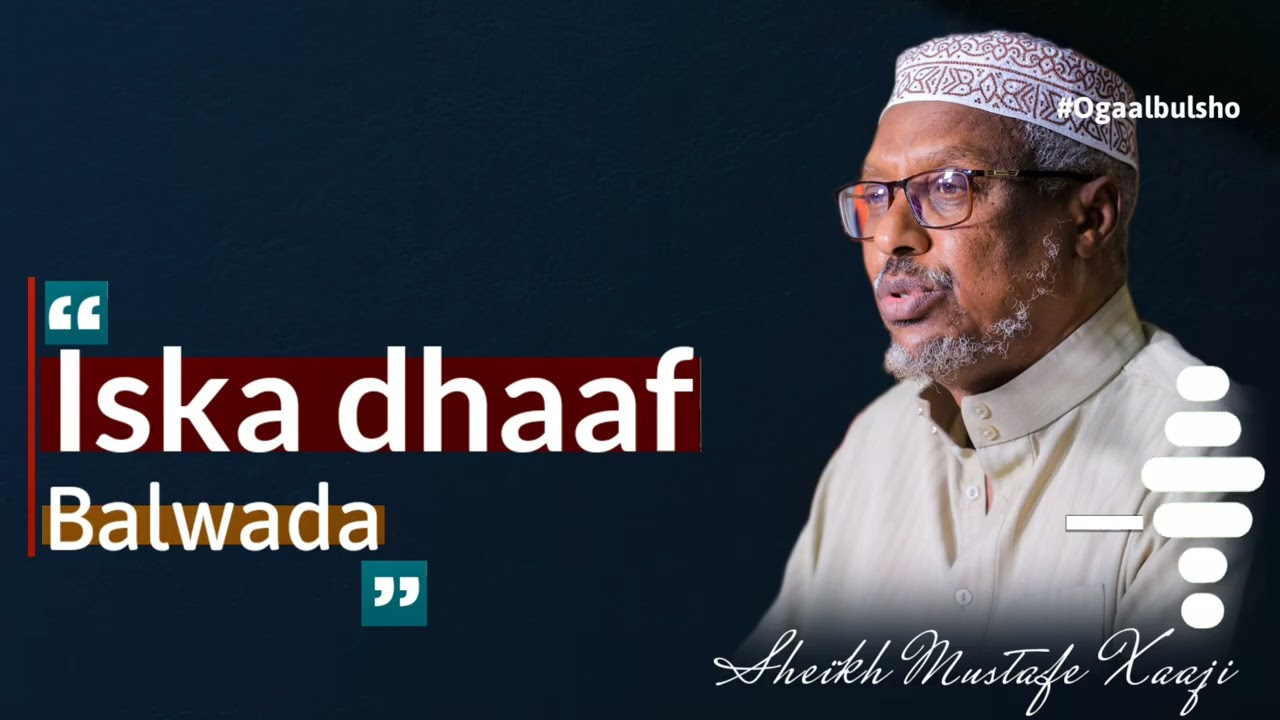 BALWADA ISKA DHAAF Ilahey dartiis uga Tag 💔💯😓 || Sheikh Mustafe Xaaji 
