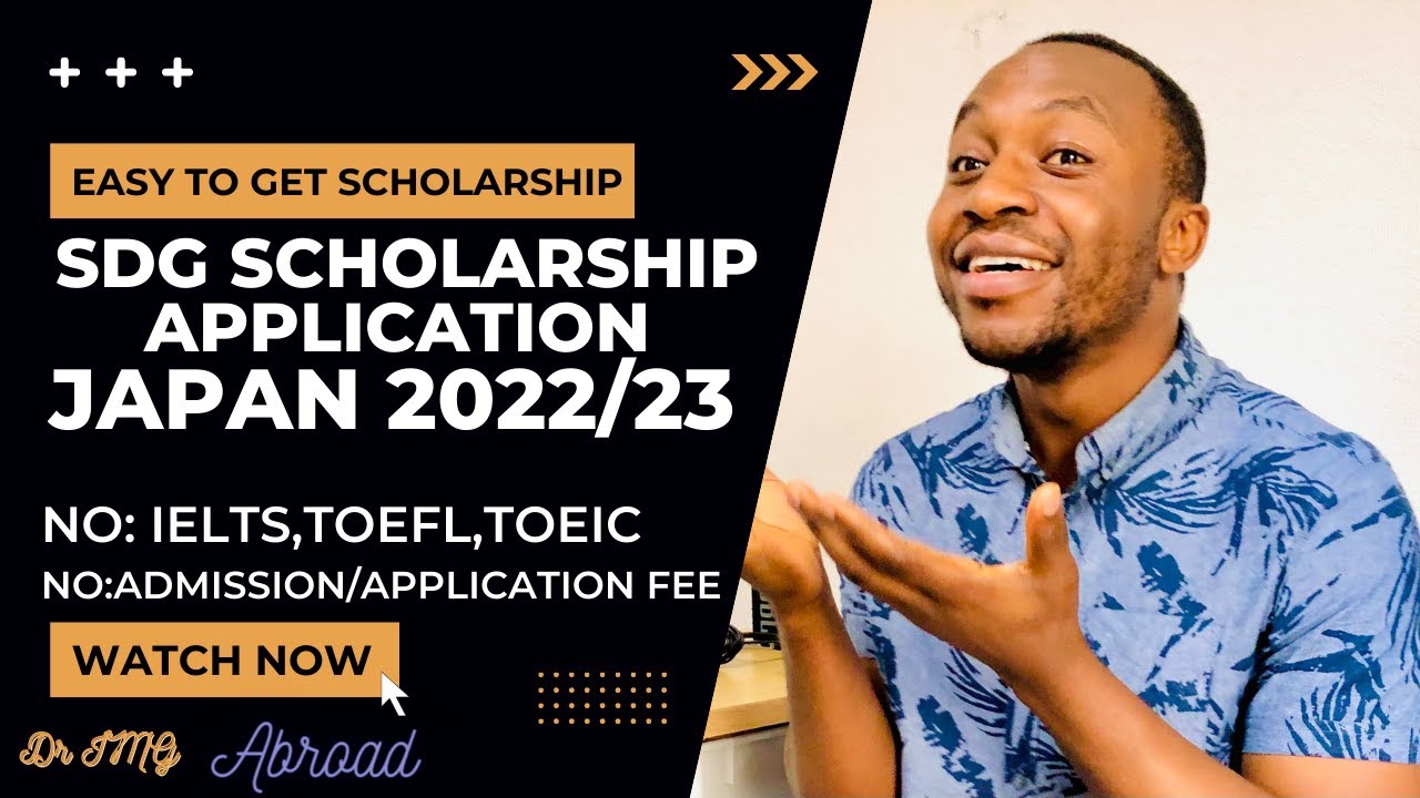 SDG Scholarship 2022/ 23 Japan Application Form, for BSc, MSc, PhD. No Language, No application fee