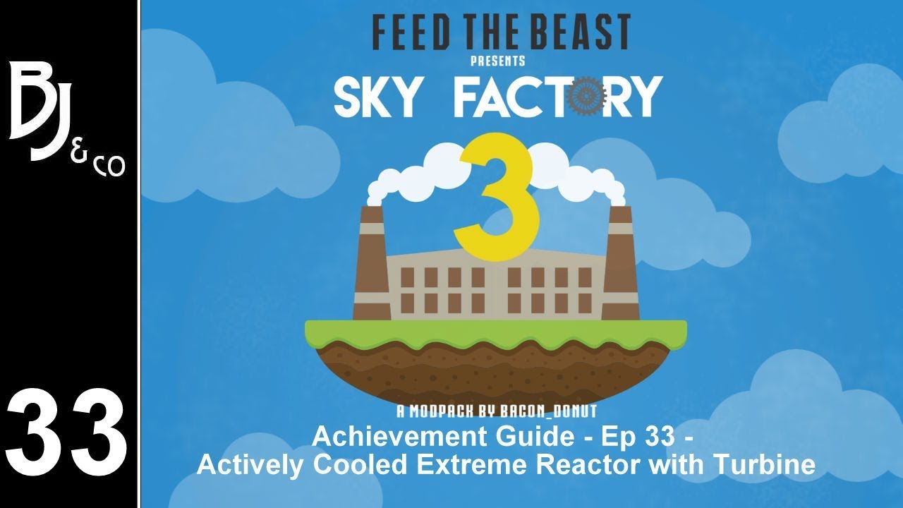 Skyfactory 3 - Achievement Guide - Ep 33 - Actively Cooled Extreme Reactor with a Turbine