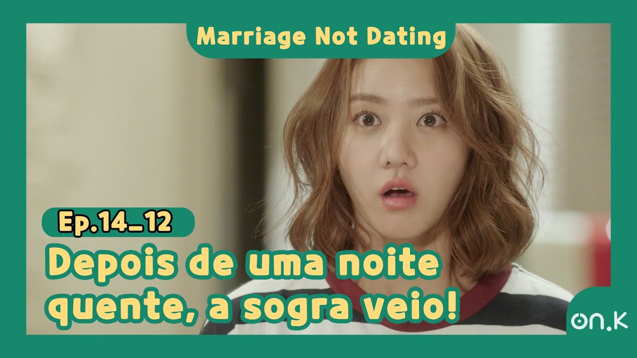 [#MarriageNotDating] Ep.14-12 (POR) | Depois de uma noite quente, a sogra veio! | #OndaK