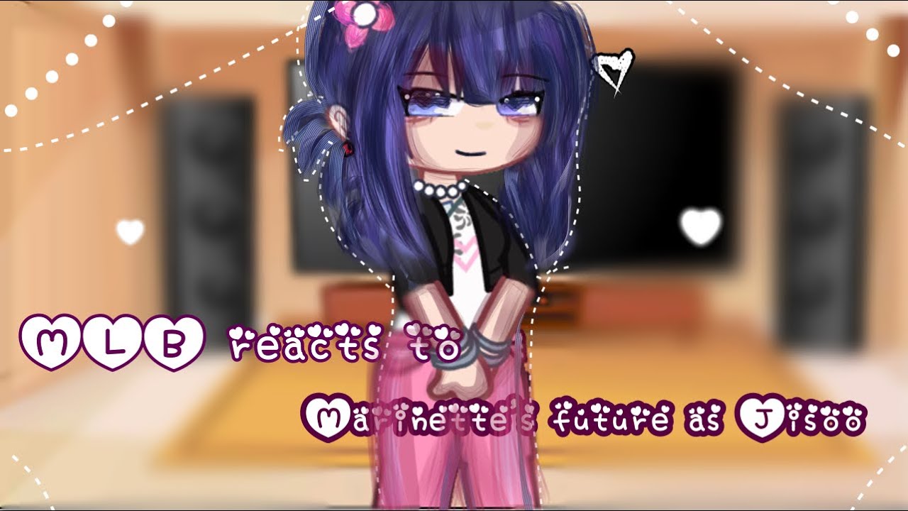 MLB reacts to Marinette’s Future as Jisoo 🌸 || Read description ⚠️