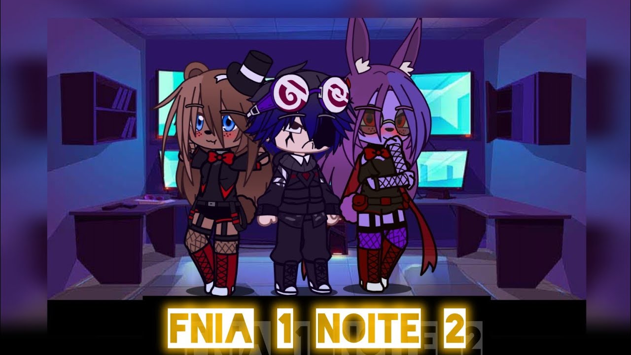 [|Fnia 1 noite 2: Gacha Club]|: Inicio de uma jornada:✌️
