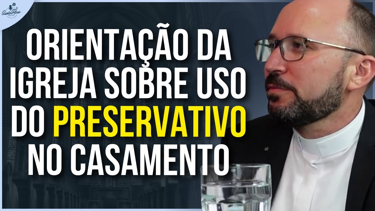 O USO DO PRESERVATIVO E A POSIÇÃO DA IGREJA CATÓLICA | PADRE EDSON BANTIM