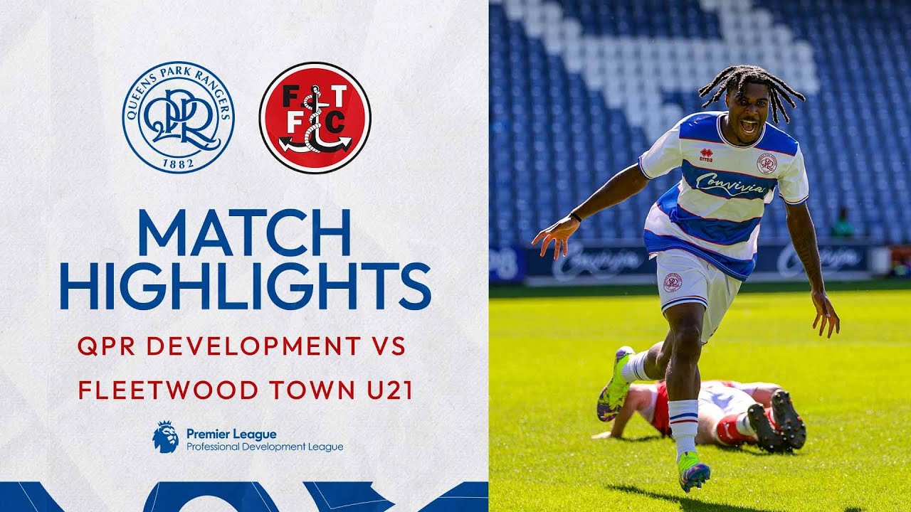 4️⃣ Four Wins From Four | Highlights | QPR Development Squad 2-0 Fleetwood Town U21