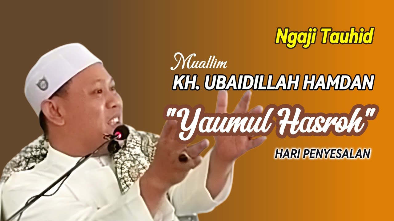 Muallim KH. Ubaidillah Hamdan : Ngaji Tauhid - Yaumul Hasroh (Hari Penyesalan)  I  Mutiara Hikmah