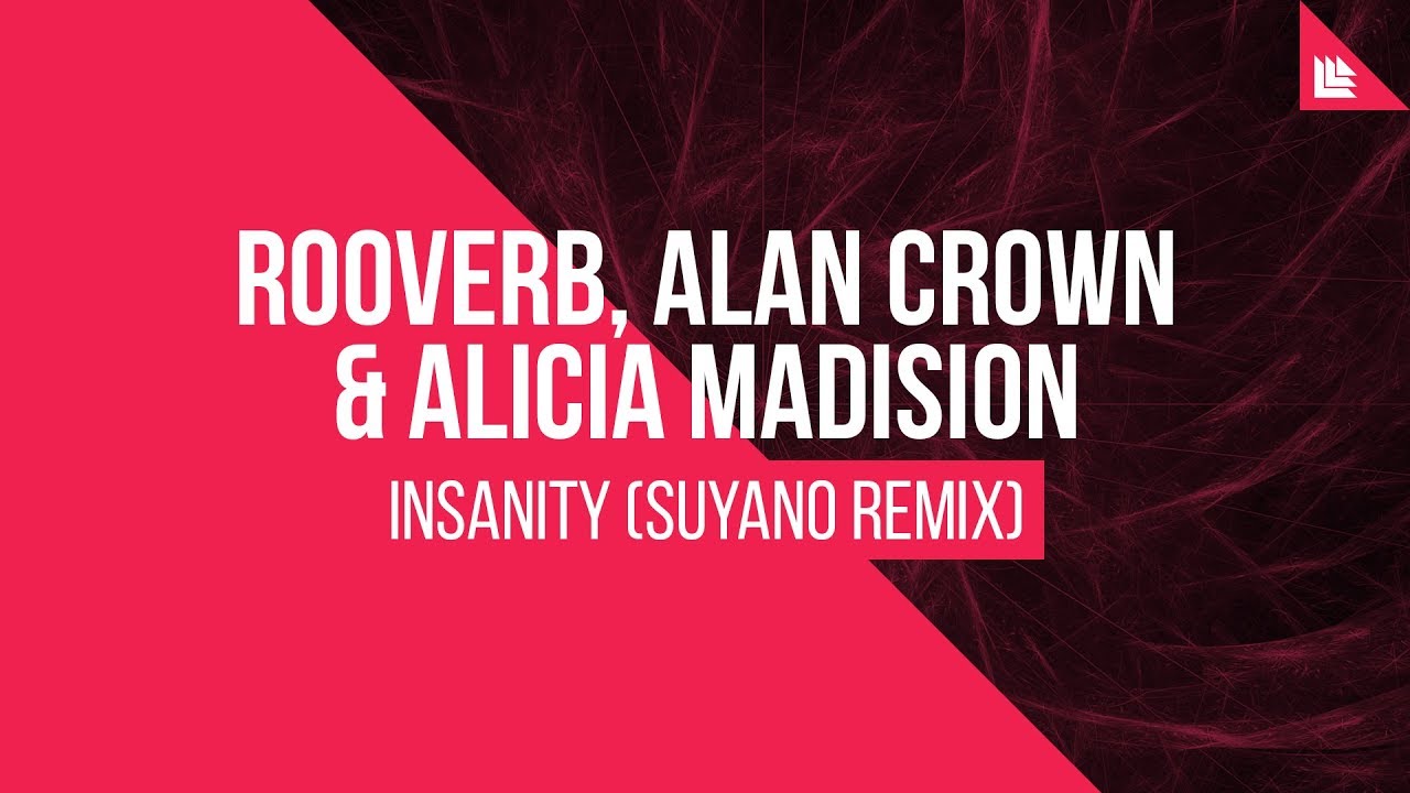 Rooverb, Alan Crown & Alicia Madison - Insanity (Suyano Remix)