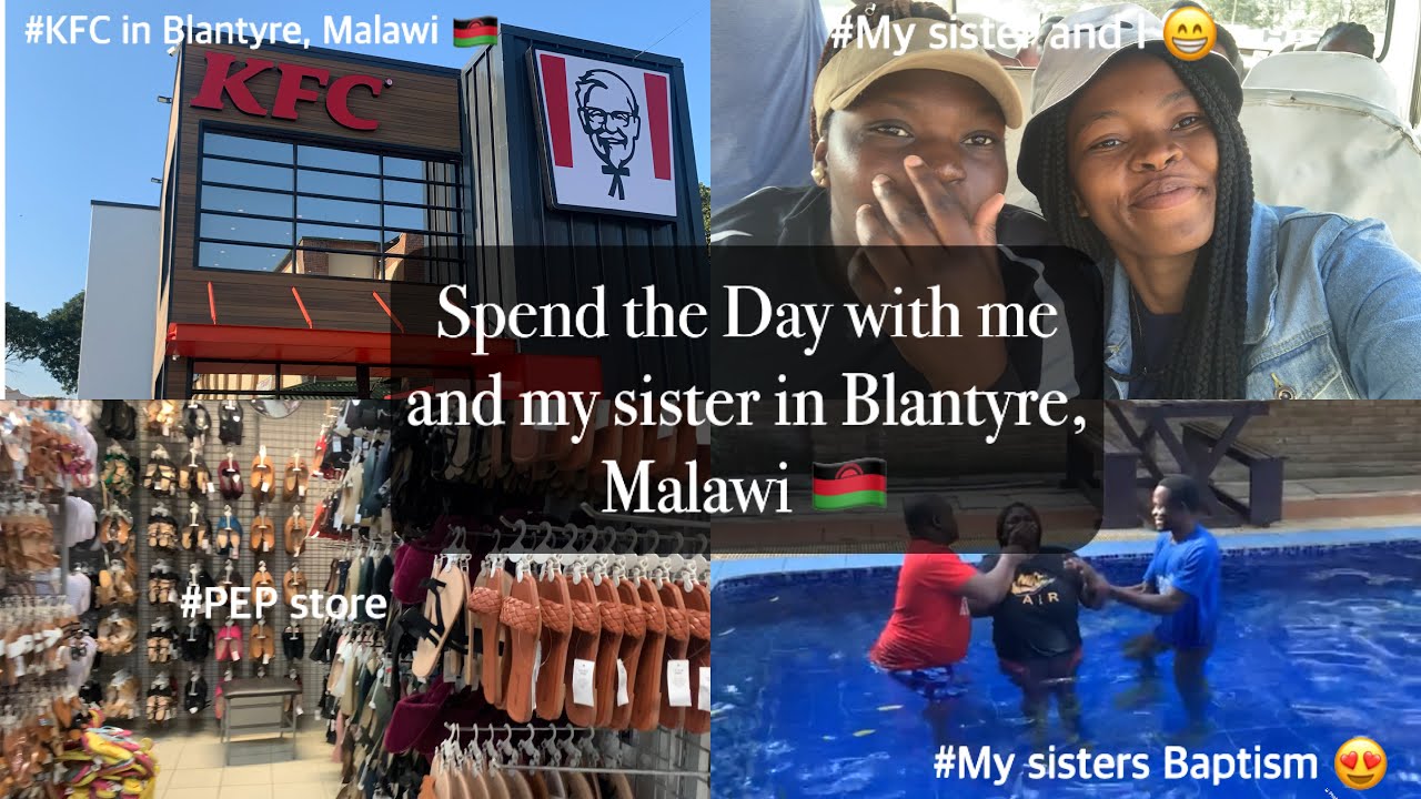 🌸Spend the Day with us in Blantyre,Malawi 🇲🇼|My Sisters Baptism 👰‍♀️|KFC Malawi 🇲🇼|Malawi Tour