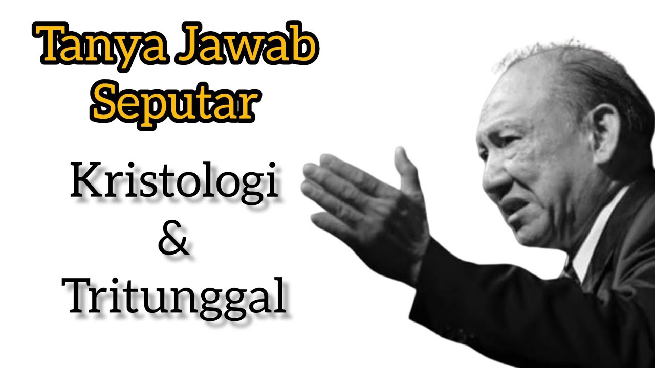 Tanya Jawab Seputar Kristologi & Allah Tritunggal Pdt Stephan Tong