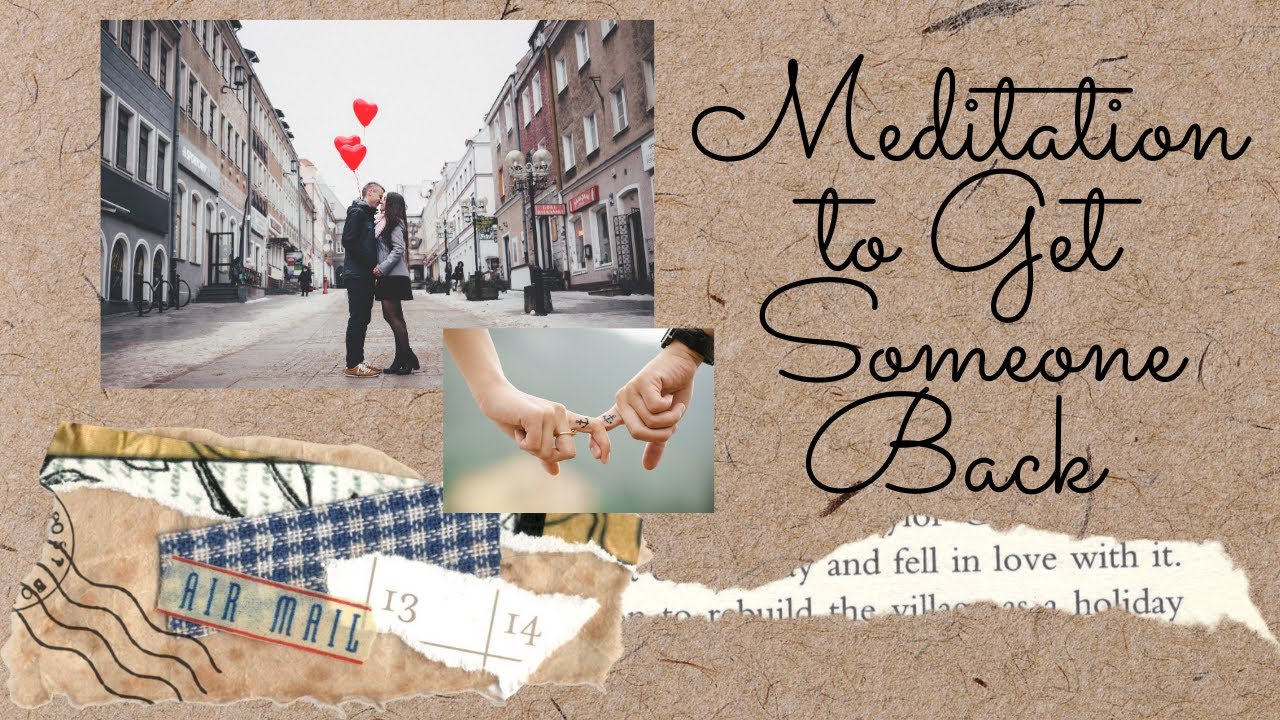 Meditation to Get Someone Back