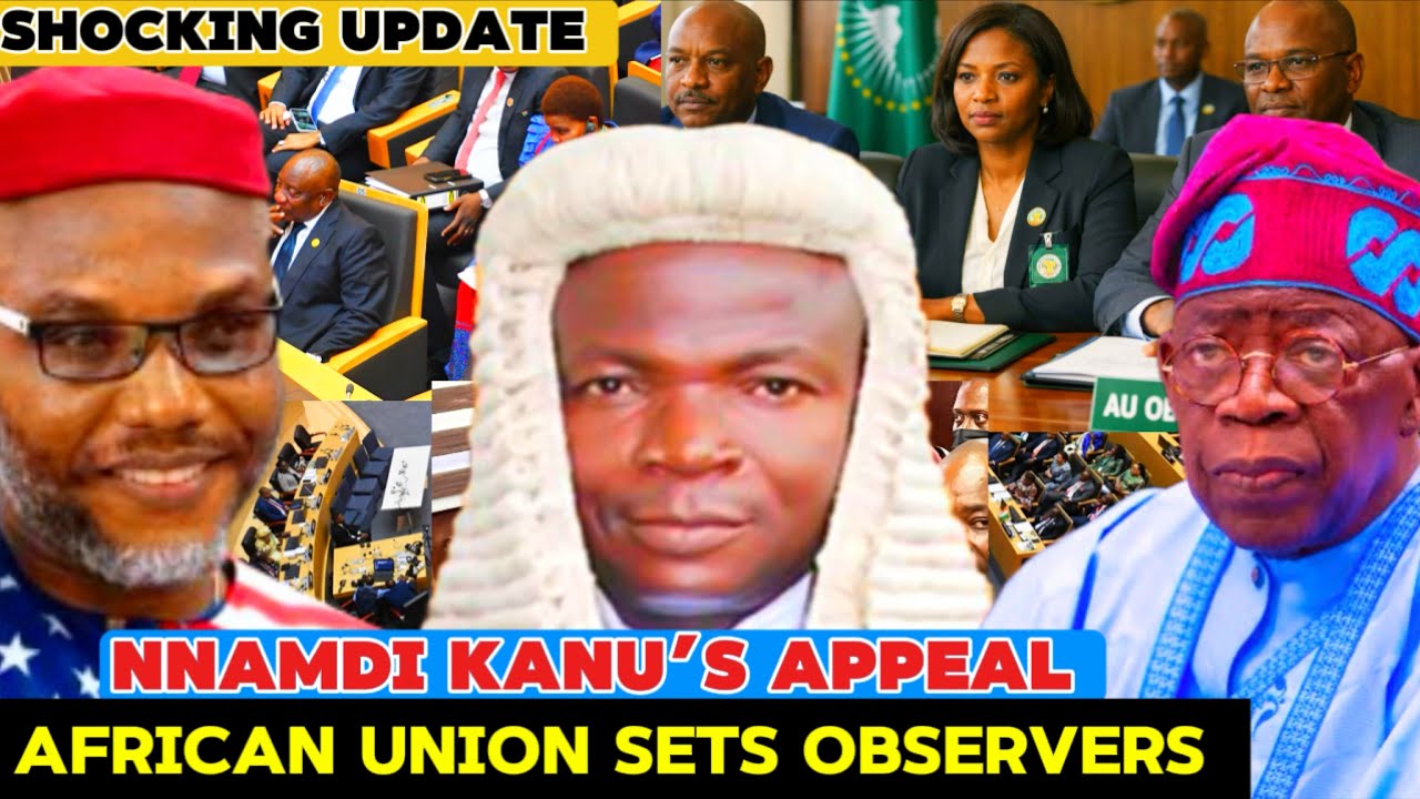 AU SETS OBSERVERS FOR KANU APPEAL OMOTOSHO STILL UNDER INVESTIGATION AS APPEAL IS UNDER GLOBAL WATCH