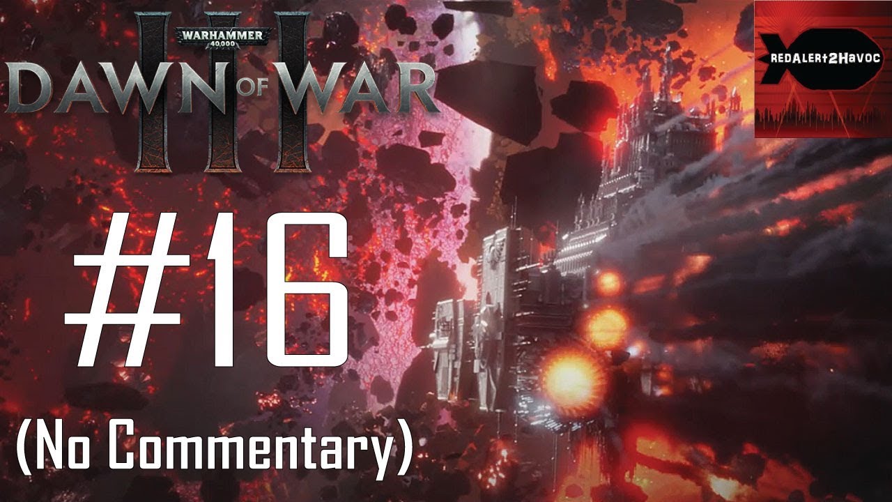 Warhammer 40K: Dawn of War 3: Campaign Playthrough Part 16 (The Storm Prince, No Commentary)