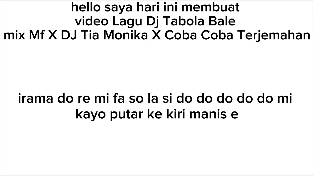 hello saya hari ini membuat video Lagu Dj Tabola Bale mix Mf X DJ Tia Monika X Coba Coba Terjemahan