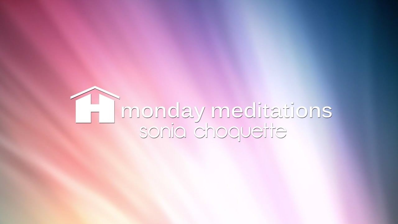 Meditations for Receiving Divine Guidance with Sonia Choquette ~ Monday Meditations