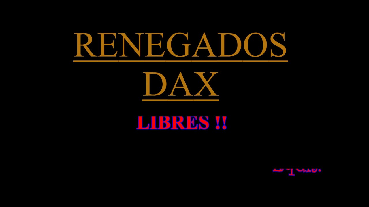 RENEGADOS DAX 4   Huacho