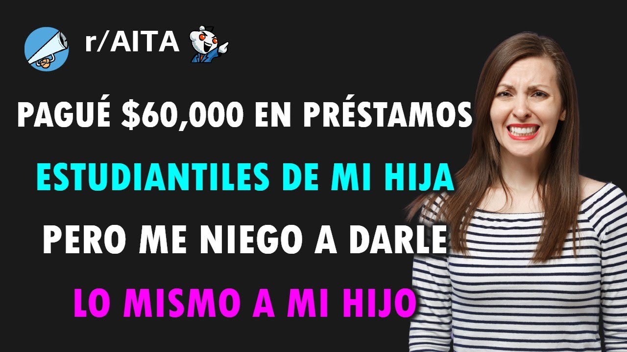 Mi hijo exige $60,000 porque pagué las deudas universitarias de su hermana