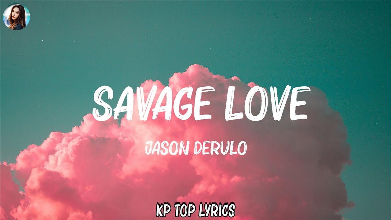 Jason Derulo - SAVAGE LOVE (Lyrics) Prod. Jawsh 685 | Maroon 5, Wiz Khalifa, Ed Sheeran,... Mix Ly
