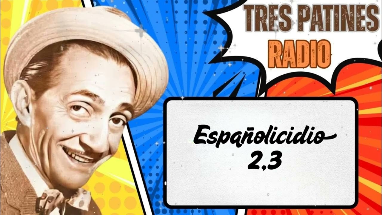 Españolicidio2,3#trespatinesradio