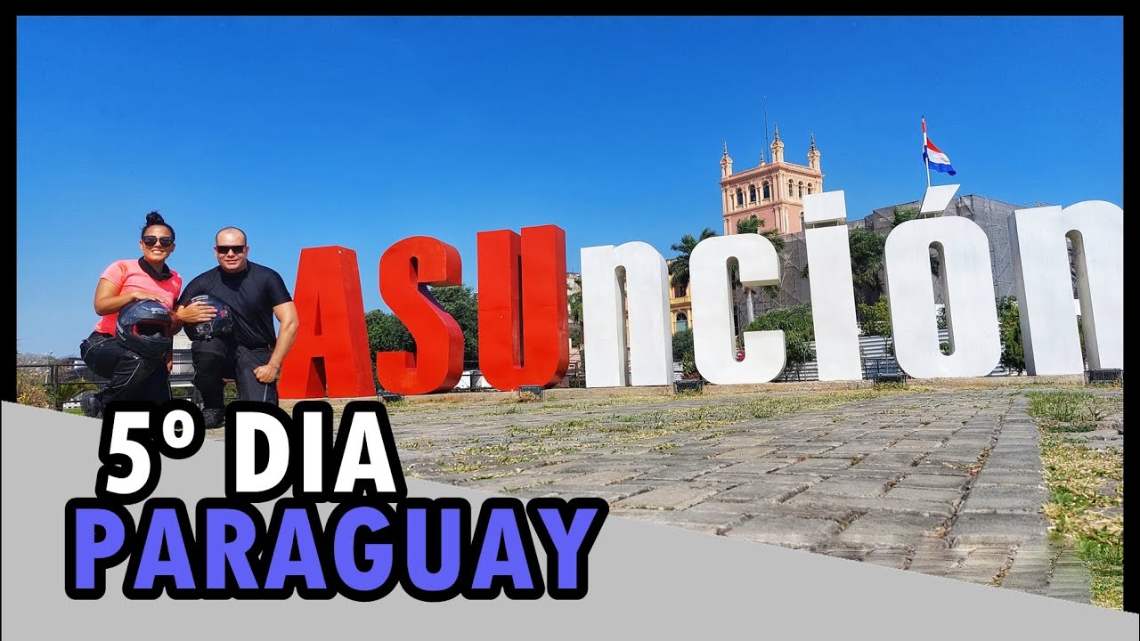 DIA 05 | Chegamos na capital do Paraguay