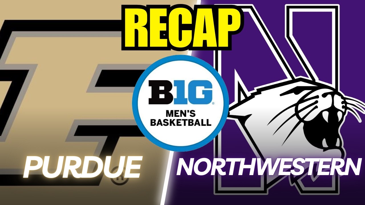 Purdue vs. Northwestern Big Ten Tournament Full Game Recap!