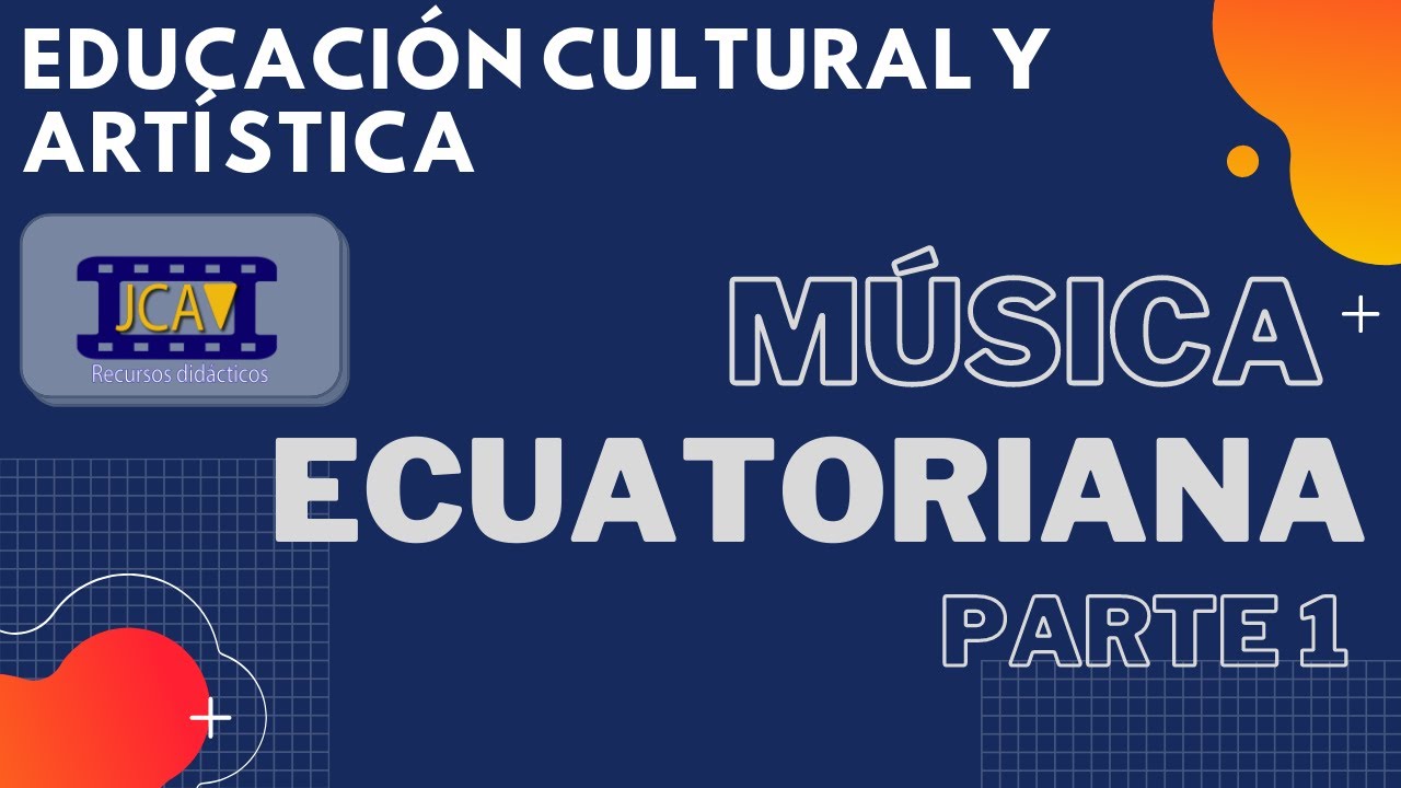 Educación Cultural y Artística (Música Ecuatoriana) Parte 1