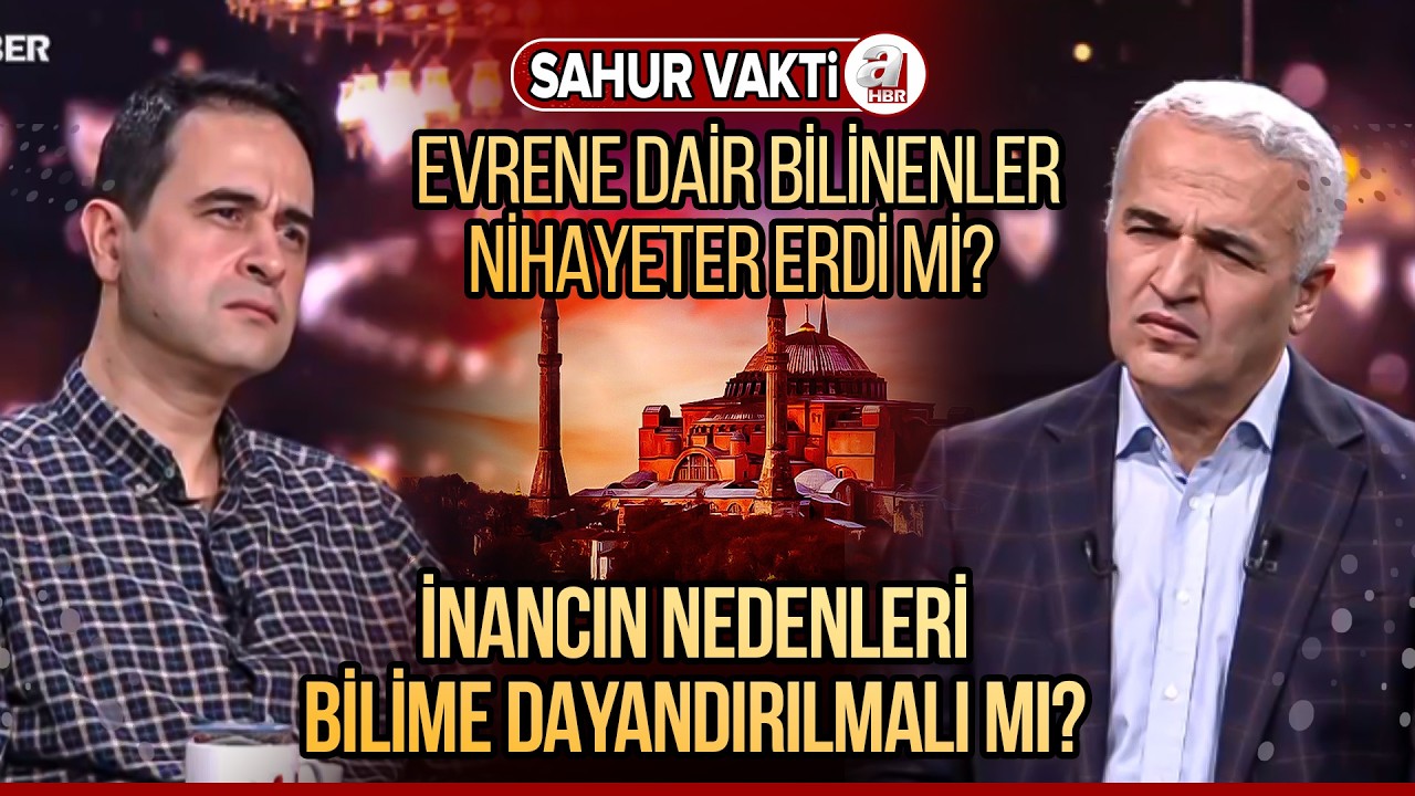 Ramazan'a Veda Ederken... Bilim Dini İnancımızı Nasıl Etkiliyor? | Sahur Vakti